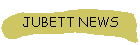 JUBETT NEWS