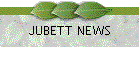 JUBETT NEWS