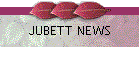 JUBETT NEWS