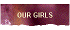 OUR GIRLS