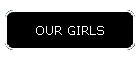 OUR GIRLS