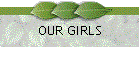 OUR GIRLS